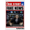 The True Story of Fake News: How Mainstream Media Manipulates Millions
