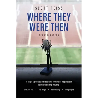 Where They Were Then: Sportscasters