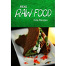 Real Raw Food - Kids Recipes: Raw diet cookbook for the raw lifestyle