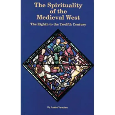 The Spirituality of the Medieval West: The Eighth to the Twelfth Century Volume 145