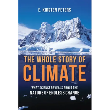 The Whole Story of Climate: What Science Reveals about the Nature of Endless Change