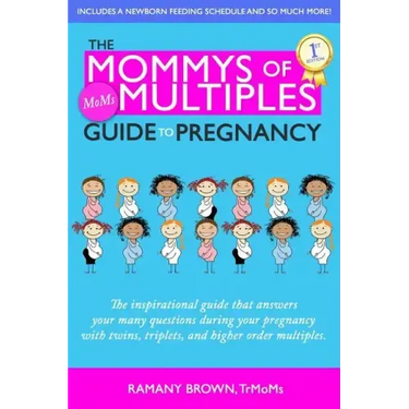 The Mommys of Multiples Guide to Pregnancy: The inspirational guide that answers your many questions when pregnant with twins, triplets, and higher or