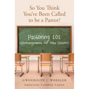 So You Think You've Been Called to be a Pastor?: Pastoring 101 (Encouragement for New Pastors) Inspired words. A workbook. A journal.