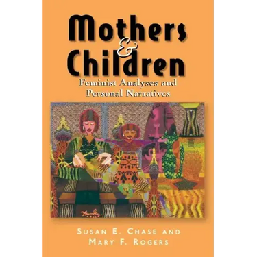 Mothers & Children: Feminist Analyses & Personal Narratives