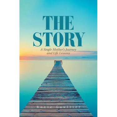 The Story: A Single Mother's Journey and Life Lessons