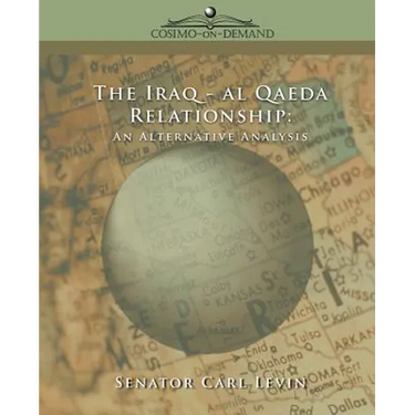The Iraq/Al Qaeda Relationship: An Alternative Analysis