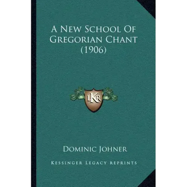 A New School Of Gregorian Chant (1906)