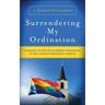 Surrendering My Ordination: Standing Up for Gay and Lesbian Inclusivity in the United Methodist Church