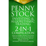 Penny Stock Investing & Algorithmic Trading: 2-in-1 Compilation Generate Profits from Trading Penny Stocks & Financial Machine Learning With Minimal R