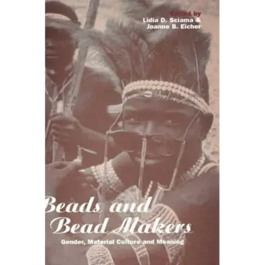 Beads and Bead Makers: Gender, Material Culture and Meaning