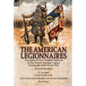 The American Legionnaires: Accounts of Two Notable Soldiers of the French Foreign Legion During the First World War-"L. M. 8046" by David Wooster King