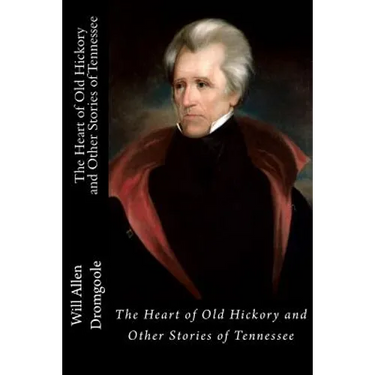 The Heart of Old Hickory and Other Stories of Tennessee