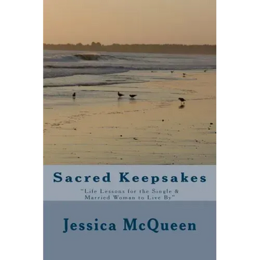 Sacred Keepsakes: "Life Lessons for the Single & Married Woman to Live By"