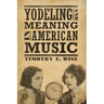 Yodeling and Meaning in American Music