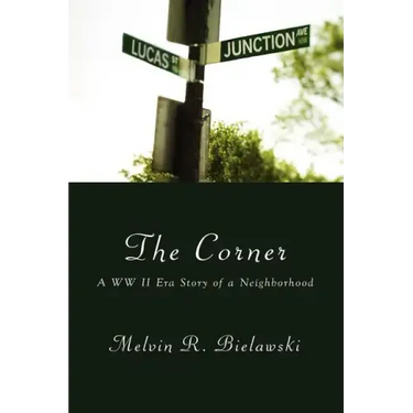 The Corner: A WW II Era Story of a Neighborhood