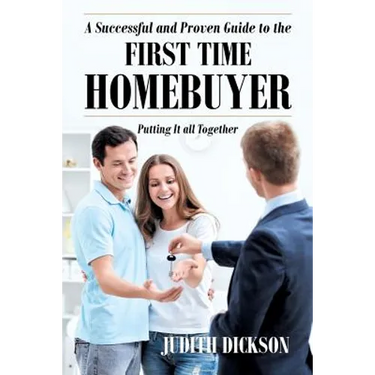 A Successful and Proven Guide to the First Time Homebuyer-Putting It All Together