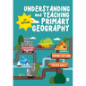 Understanding and Teaching Primary Geography