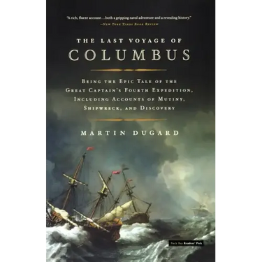 The Last Voyage of Columbus: Being the Epic Tale of the Great Captain's Fourth Expedition, Including Accounts of Mutiny, Shipwreck, and Discovery