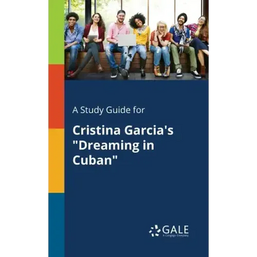 A Study Guide for Cristina Garcia's "Dreaming in Cuban"
