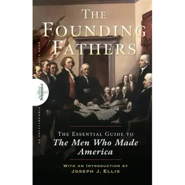 Founding Fathers: The Essential Guide to the Men Who Made America