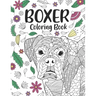 Boxer Coloring Book: A Cute Adult Coloring Books for Boxer Owner, Best Gift for Boxer Lovers