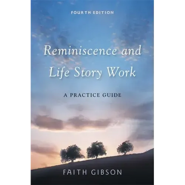 Reminiscence and Life Story Work: A Practice Guide