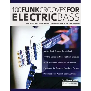 100 Funk Grooves for Electric Bass: Learn 100 Bass Guitar Riffs & Licks in the Style of the Funk Legends