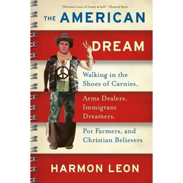 The American Dream: Walking in the Shoes of Carnies, Arms Dealers, Immigrant Dreamers, Pot Farmers, and Christian Believers