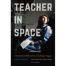 Teacher in Space: Christa McAuliffe and the Challenger Legacy
