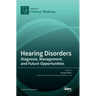 Hearing Disorders: Diagnosis, Management, and Future Opportunities