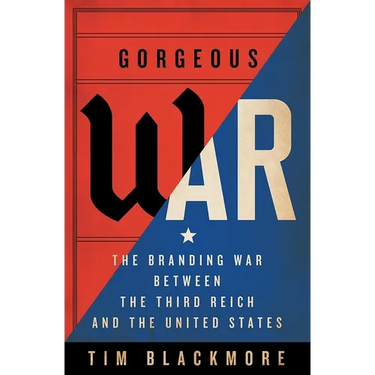 Gorgeous War: The Branding War Between the Third Reich and the United States