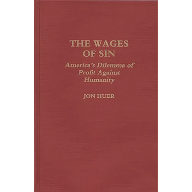 The Wages of Sin: America's Dilemma of Profit Against Humanity