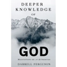 Deeper Knowledge of God: Meditations on 76 Attributes