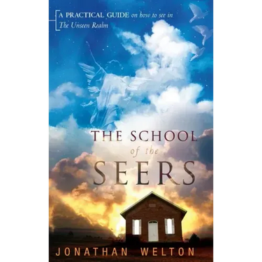 The School of the Seers: A Practical Guide on How to See in the Unseen Realm