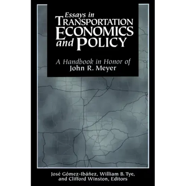 Essays in Transportation Economics and Policy: A Handbook in Honor of John R. Meyer