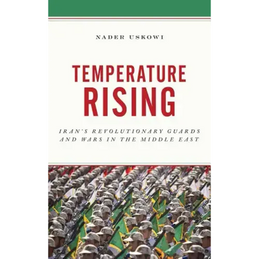 Temperature Rising: Iran's Revolutionary Guards and Wars in the Middle East