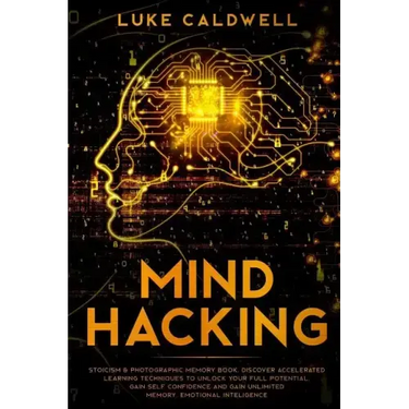 Mind Hacking: Stoicism & Photographic Memory book. Discover Accelerated Learning Techniques to Unlock your Full Potential. Gain Self