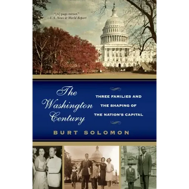 The Washington Century: Three Families and the Shaping of the Nation's Capital