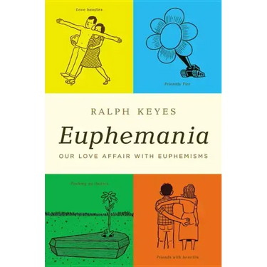 Euphemania: Our Love Affair with Euphemisms