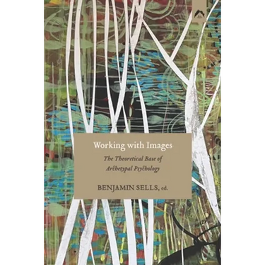 Working with Images: The Theoretical Base of Archetypal Psychology