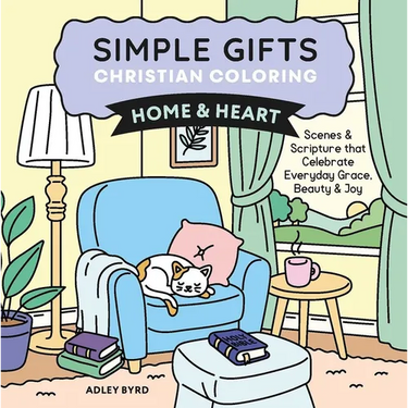 Simple Gifts Christian Coloring: Home & Heart: Scenes & Scripture That Celebrate Everyday Grace, Beauty & Joy Volume 1