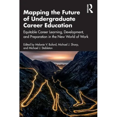 Mapping the Future of Undergraduate Career Education: Equitable Career Learning, Development, and Preparation in the New World of Work