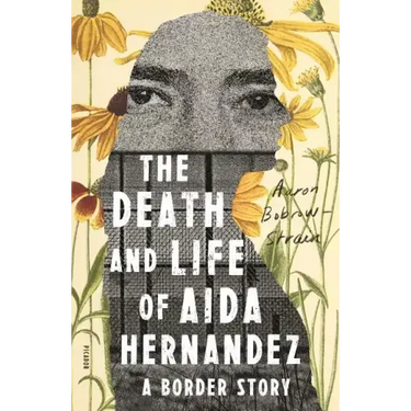 The Death and Life of Aida Hernandez: A Border Story