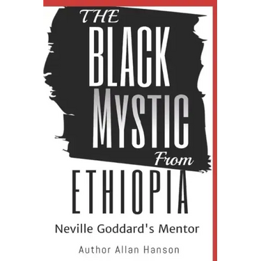The Black Mystic From Ethiopia: Neville Goddard's Mentor