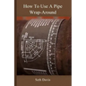 How to use a Pipe Wrap Around