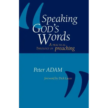 Speaking God's Words: A Practical Theology of Preaching