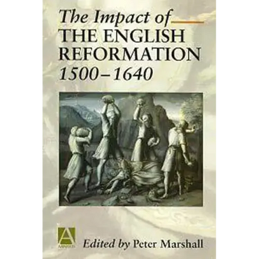 The Impact of the English Reformation 1500-1640