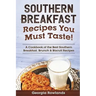 Southern Breakfast Recipes You Must Taste!: A Cookbook of the Best Southern Breakfast, Brunch & Biscuit Recipes
