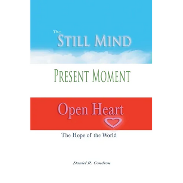 Still Mind, Present Moment, Open Heart