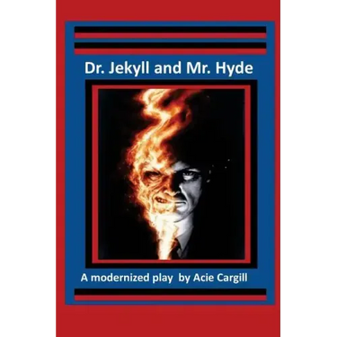 Dr. Jekll and Mr. Hyde - A Modernized Play